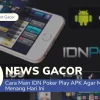 Cara Main IDN Poker Play APK Agar Mudah Menang Hari Ini