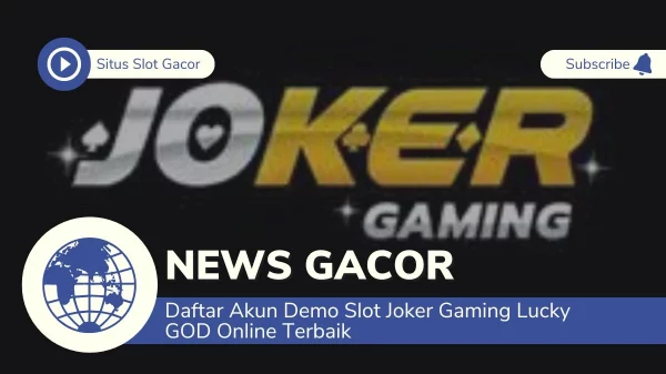 Daftar Akun Demo Slot Joker Gaming Lucky GOD Online Terbaik