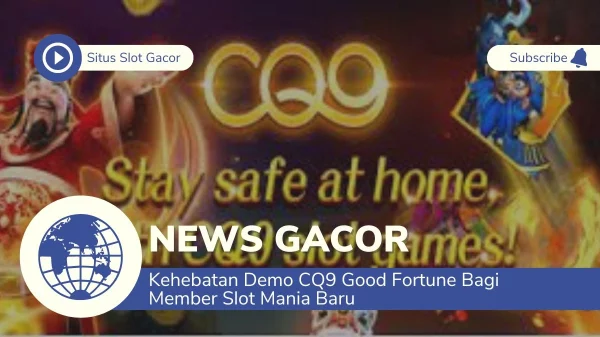 Kehebatan Demo CQ9 Good Fortune Bagi Member Slot Mania Baru