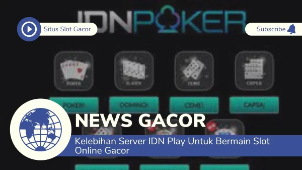 Kelebihan Server IDN Play Untuk Bermain Slot Online Gacor