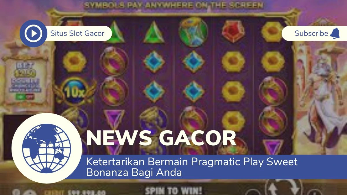 Ketertarikan Bermain Pragmatic Play Sweet Bonanza Bagi Anda
