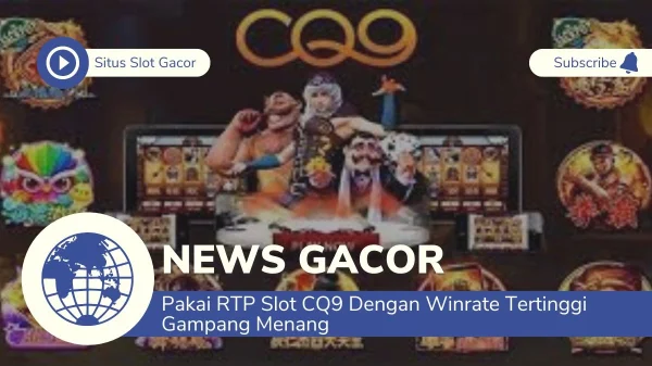 Pakai RTP Slot CQ9 Dengan Winrate Tertinggi Gampang Menang