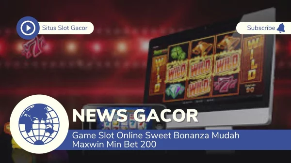 Game Slot Online Sweet Bonanza Mudah Maxwin Min Bet 200